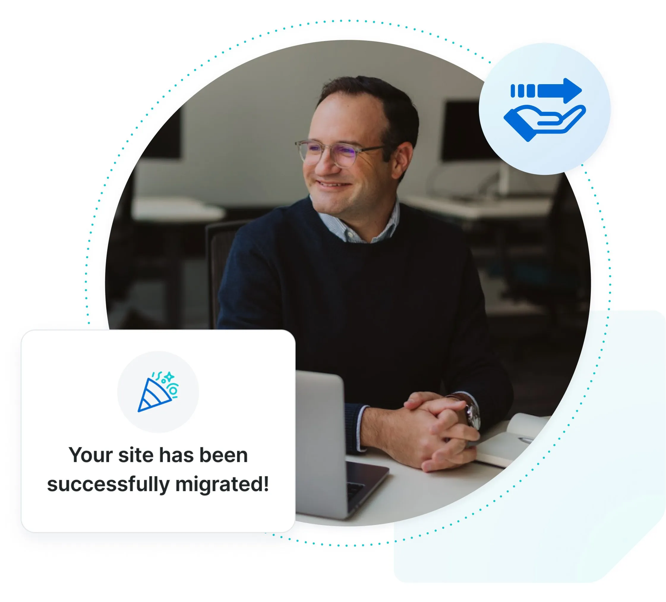 A man smiles while he looks away from his laptop with his hands together on the desk. An icon and UI element depict a successful site migration using Managed Migrations.